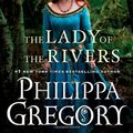 Cover Art for 9781451660791, The Lady of the Rivers by Philippa Gregory