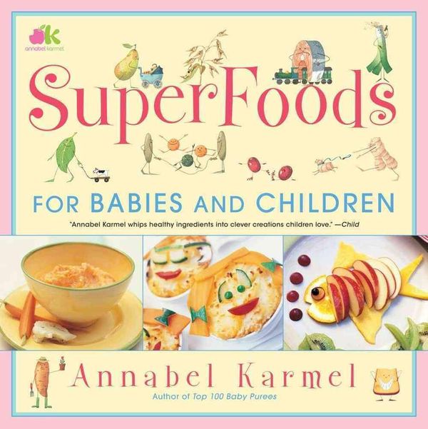 Cover Art for 9780743275248, SuperFoods For Babies and Children by Annabel Karmel