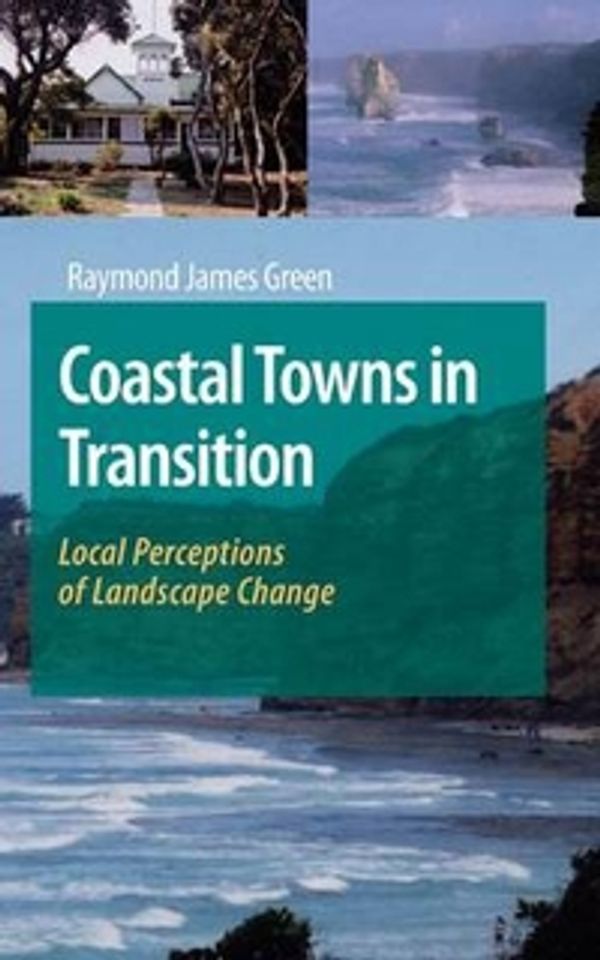 Cover Art for 9780643095335, Coastal Towns in Transition: Local Perceptions of Landscape Change by Raymond Green