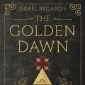 Cover Art for 9780738748153, The Golden Dawn: The Original Account of the Teachings, Rites, and Ceremonies of the Hermetic Order by Israel Regardie, John Michael Greer