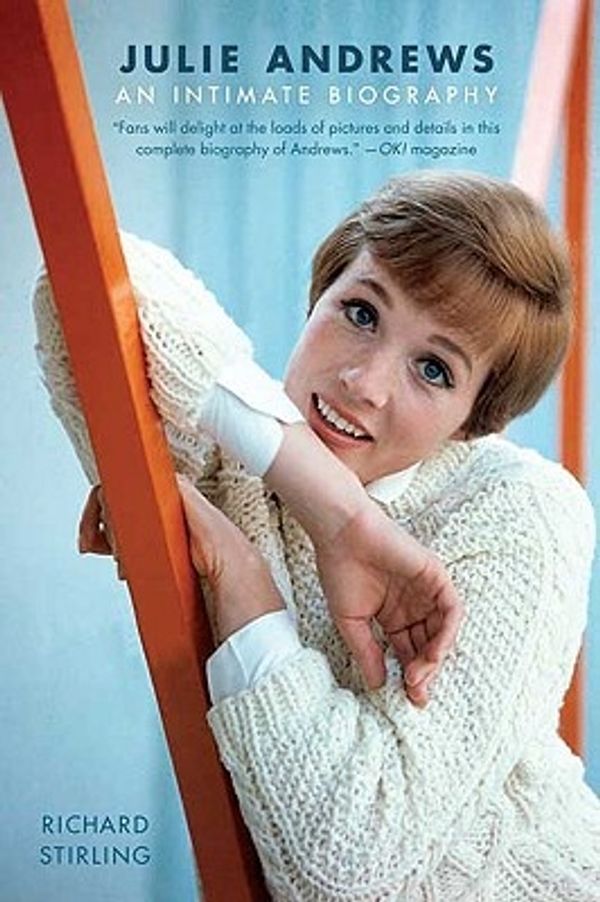 Cover Art for 9780312564988, Julie Andrews: An Intimate Biography by Richard Stirling