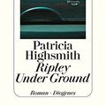 Cover Art for 9783257234145, Ripley Under Ground by Patricia Highsmith