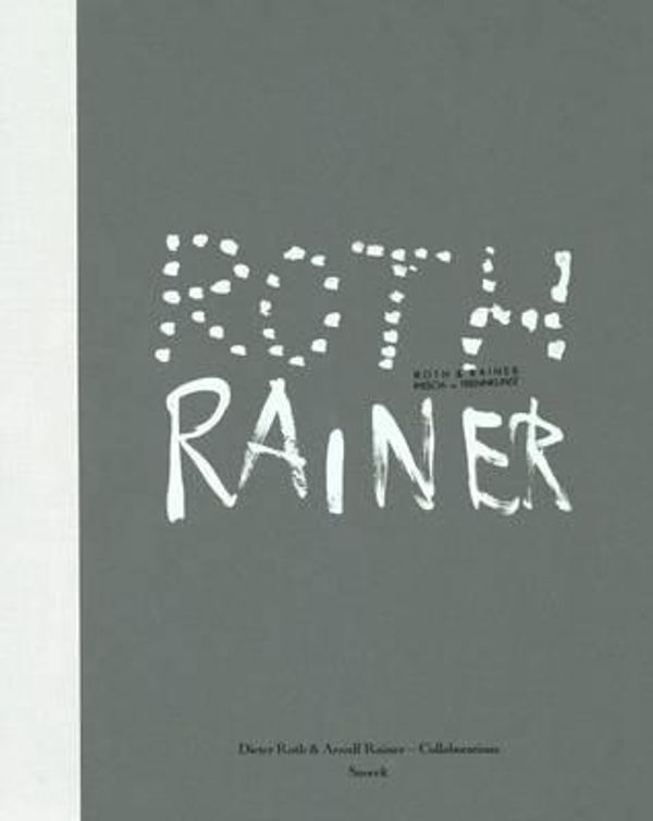 Cover Art for 9783864420849, Dieter Roth & Arnulf Rainer - Collaborations: Cat. Hauser & Wirth by Barry Rosen
