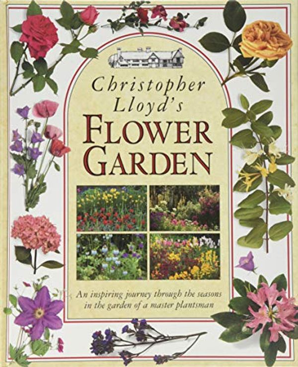 Cover Art for 9781564581679, Christopher Lloyd's Flower Garden by Christopher Lloyd