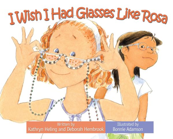 Cover Art for 9781621674344, I Wish I Had Glasses Like Rosa by Bonnie Adamson, Deborah Hembrook, Kathryn Heling