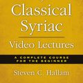 Cover Art for 9780310535171, Basics of Classical Syriac Video Lectures: A Complete Course for the Beginner by Steven C. Hallam