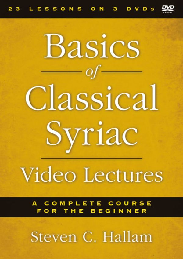 Cover Art for 9780310535171, Basics of Classical Syriac Video Lectures: A Complete Course for the Beginner by Steven C. Hallam