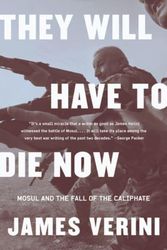Cover Art for 9780393358506, They Will Have to Die Now: Mosul and the Fall of the Caliphate by James Verini