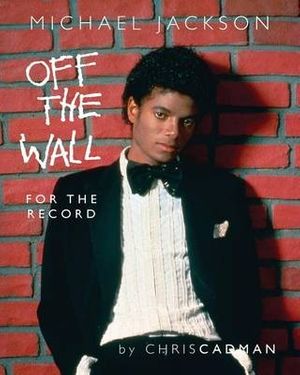 Cover Art for 9781530949373, Michael Jackson Off The Wall For The Record by Cadman, Chris