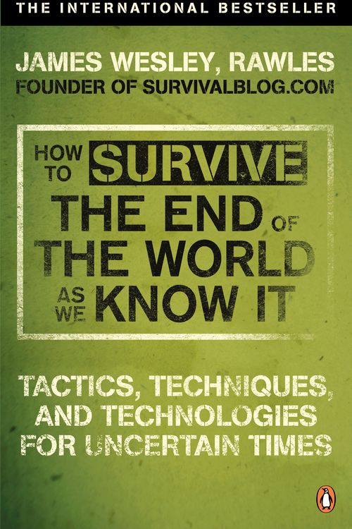 Cover Art for 9780141049335, How to Survive the End of the World As We Know It by James Wesley, Rawles