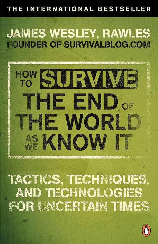 Cover Art for 9780141049335, How to Survive the End of the World As We Know It by James Wesley, Rawles