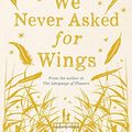 Cover Art for 9781447294504, We Never Asked for Wings by Vanessa Diffenbaugh