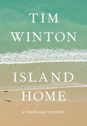 Cover Art for 9781926428741, Island Home by Tim Winton