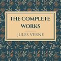 Cover Art for B095PWB658, Jules Verne: The Complete Collection by Jules Verne