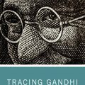 Cover Art for 9780367280116, Tracing Gandhi: Satyarthi to Satyagrahi by Samir Banerjee