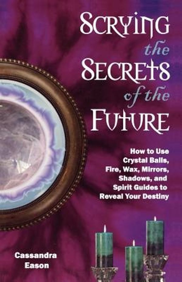 Cover Art for 9781564149084, Scrying the Secrets of the Future by Cassandra Eason