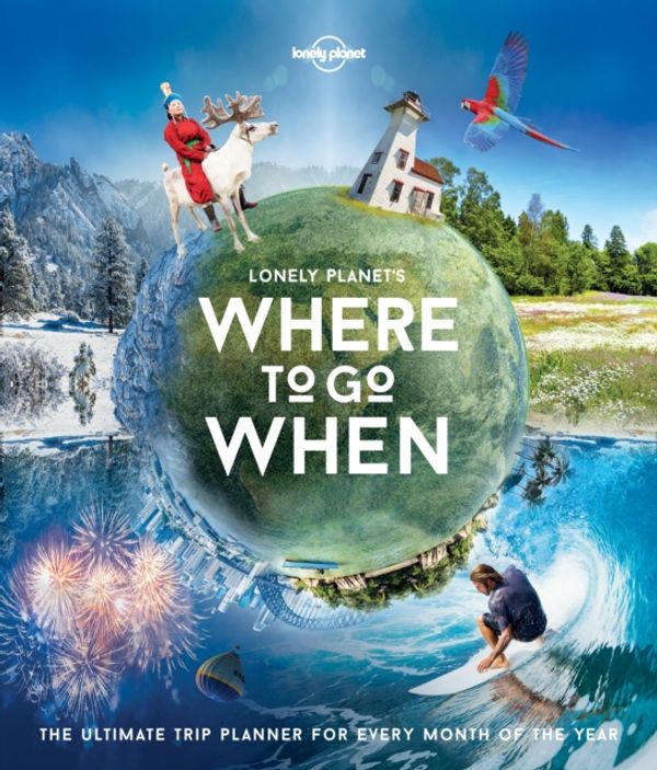 Cover Art for 9781786571939, Lonely Planet's Where to Go WhenLonely Planet by Lonely Planet