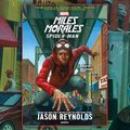 Cover Art for B073XTQQ85, Miles Morales: Spider-Man by Jason Reynolds