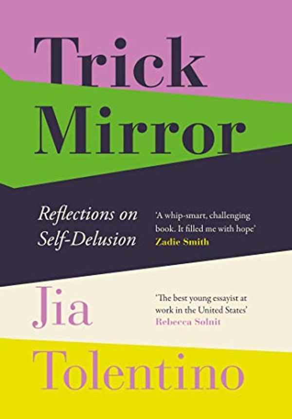Cover Art for B07ZTKRYMX, Trick Mirror: Reflections on Self-Delusion by Jia Tolentino