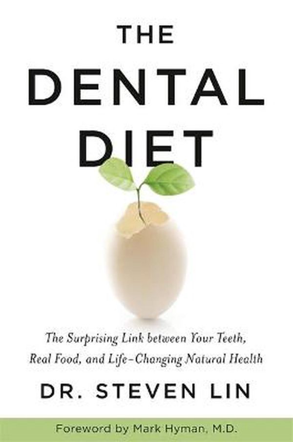 Cover Art for 9781781809303, The Dental Diet: The Surprising Link between Your Teeth, Real Food, and Life-Changing Natural Health by Dr. Steven Lin