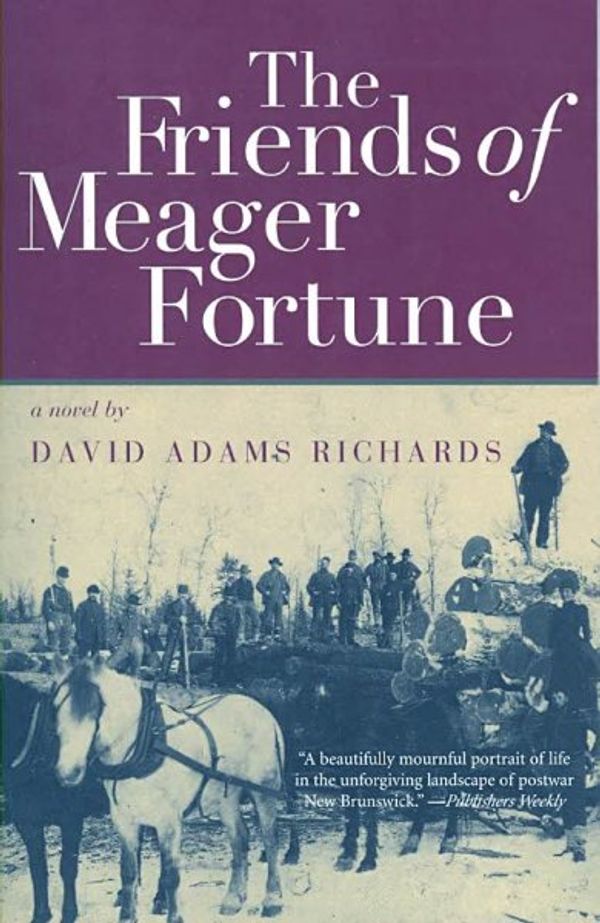 Cover Art for 9781596922693, The Friends of Meager Fortune by David Adams Richards