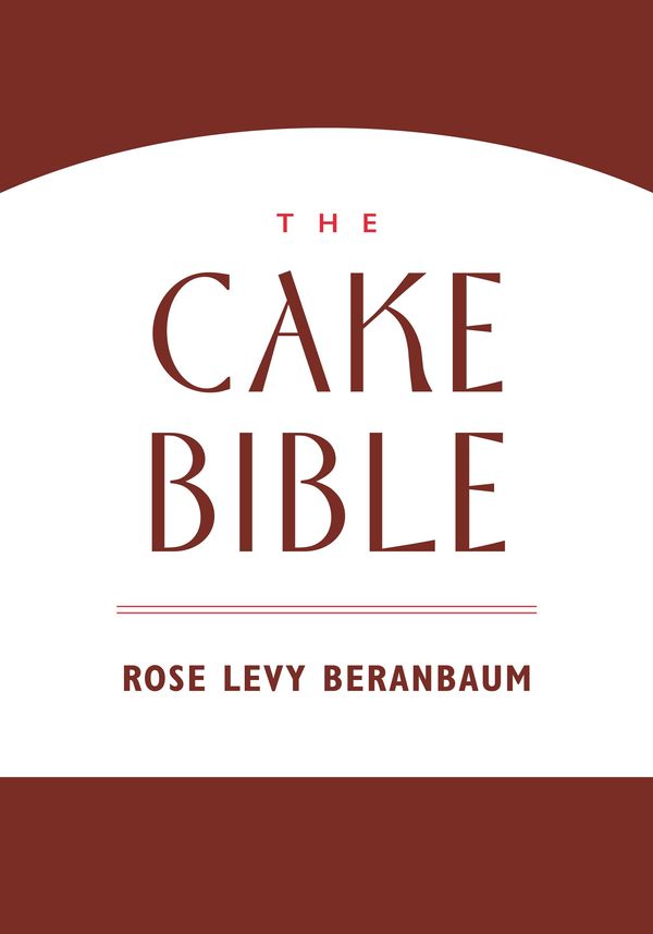 Cover Art for 9780544859562, The Cake Bible by Rose Levy Beranbaum