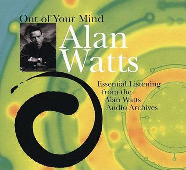 Cover Art for 9781591791652, Out of Your Mind by Alan Watts