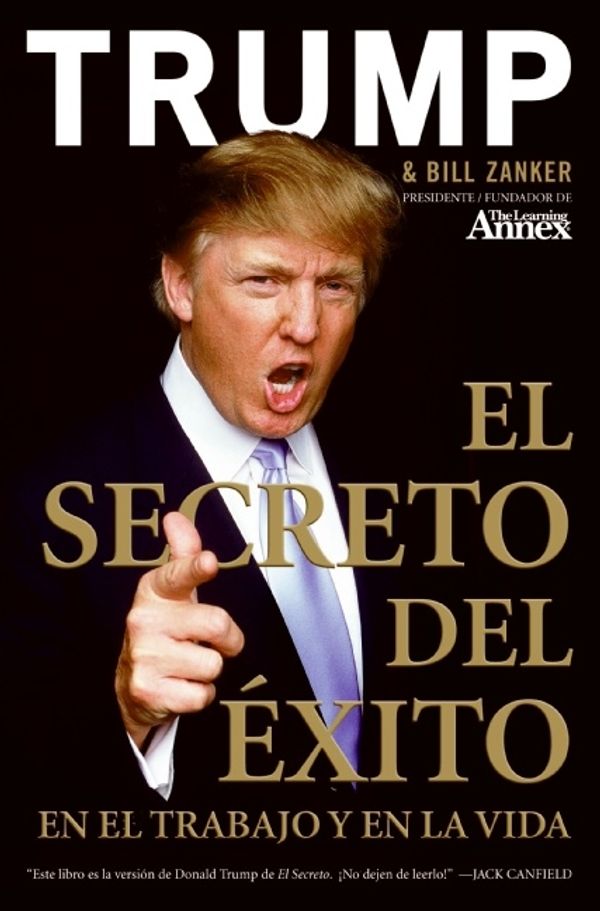 Cover Art for 9780061568183, El Secreto del Éxito: En el Trabajo y en la Vida (Spanish Edition) by Trump, Donald J