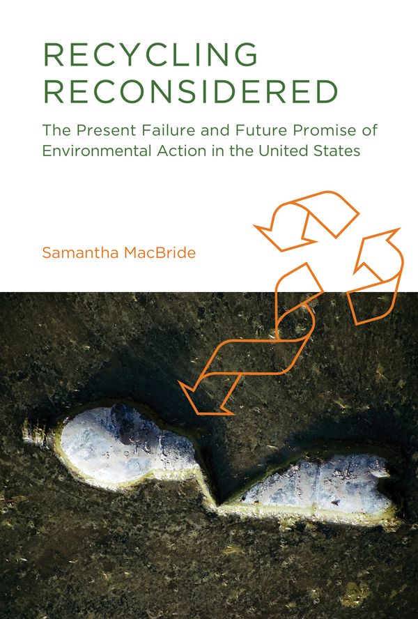Cover Art for 9780262525244, Recycling Reconsidered: The Present Failure and Future Promise of Environmental Action in the United States by Samantha Macbride