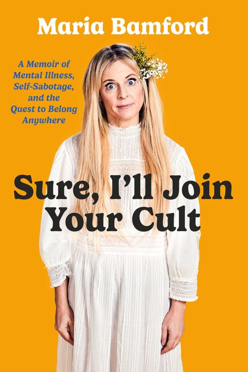 Cover Art for 9781668034712, Sure, I'll Join Your Cult by Maria Bamford