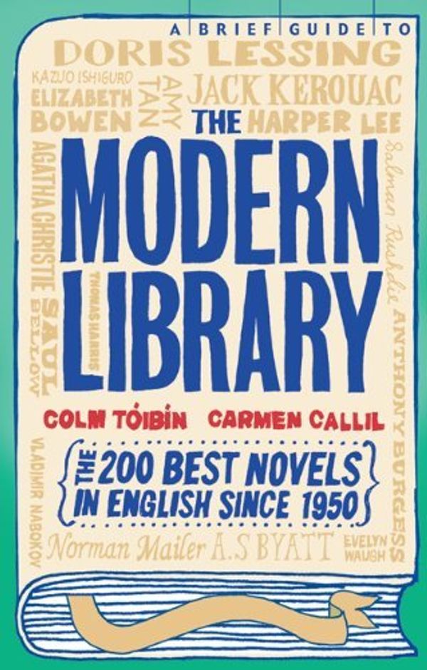 Cover Art for B01FIYWH1C, A Brief Guide to the Modern Library by Colm Toibin (2011-08-09) by Colm Toibin;Carmen Callil