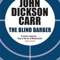 Cover Art for 9781471905179, The Blind Barber by Dickson Carr, John