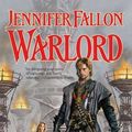 Cover Art for 9780765348715, Warlord: The Conclusion of the Wolfblade Trilogy by Jennifer Fallon
