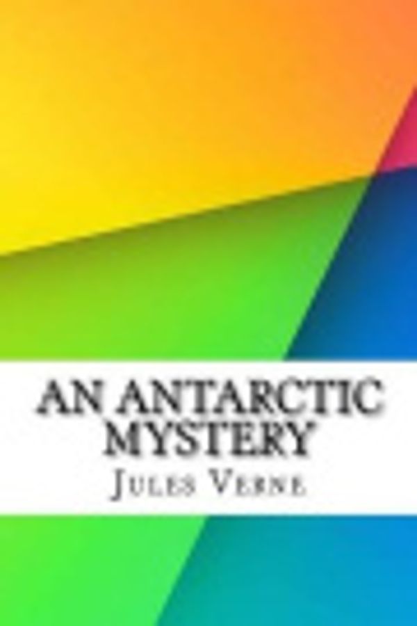 Cover Art for 9781532875885, An Antarctic Mystery by Verne Jules