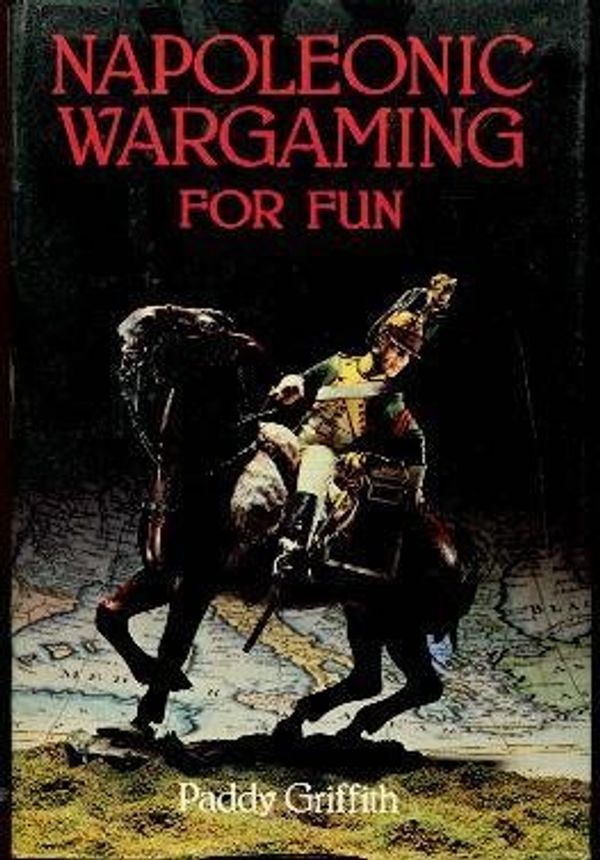 Cover Art for 9780706358131, Napoleonic War Gaming for Fun by Paddy Griffith