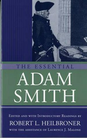 Cover Art for 9780393955309, The Essential Adam Smith by Adam Smith, Robert L. Heilbroner, Laurence J. Malone