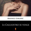 Cover Art for B074YZJBZD, La Cagliostro se venge by Maurice Leblanc