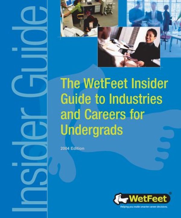 Cover Art for 9781582073682, The Wetfeet Insider Guide to Industries and Careers for Undergrads by Wetfeet