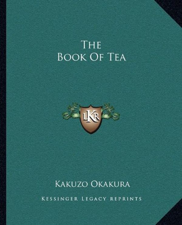 Cover Art for 9781162689333, The Book of Tea by Kakuzo Okakura