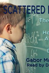 Cover Art for B06XWGFB9S, Scattered Minds: The Origins and Healing of Attention Deficit Disorder by Dr. Gabor Maté