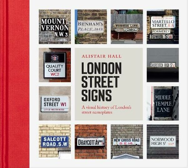 Cover Art for 9781849946216, London Street Signs: A visual history of nameplates by Alistair Hall