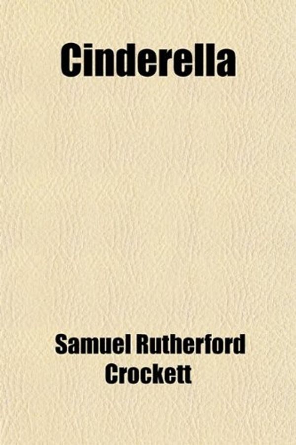 Cover Art for 9781458820228, Cinderella (Paperback) by Samuel Rutherf Crockett
