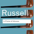 Cover Art for 9780415325066, In Praise of Idleness by Bertrand Russell