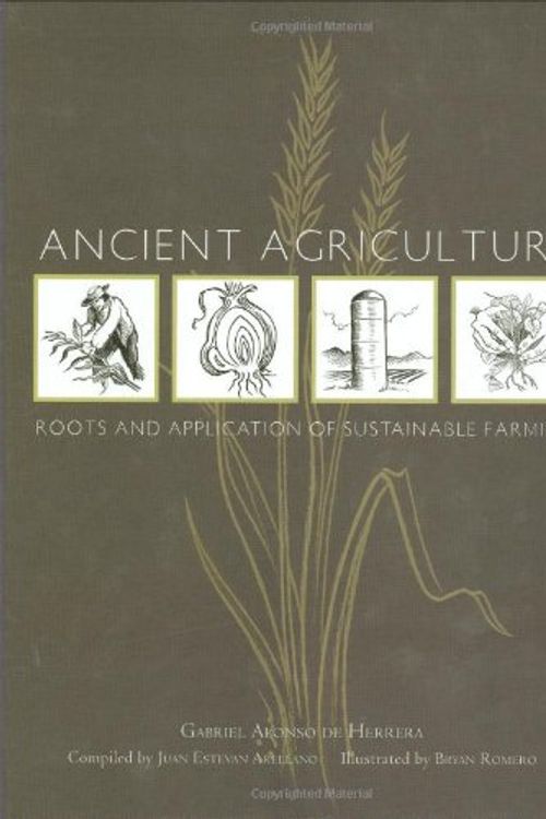 Cover Art for 9781423601203, Ancient Agriculture by Gabriel Alonso De Herrera