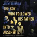 Cover Art for 9780063236202, The Boy Who Followed His Father into Auschwitz by Jeremy Dronfield, TBD