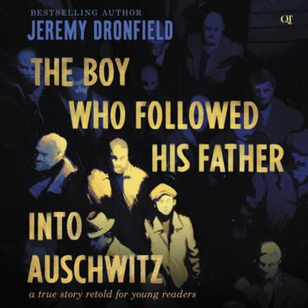 Cover Art for 9780063236202, The Boy Who Followed His Father into Auschwitz by Jeremy Dronfield, TBD