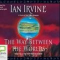 Cover Art for 9781742677125, The Way Between the Worlds by Ian Irvine