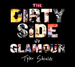 Cover Art for 9780062238764, The Dirty Side of Glamour by Tyler Shields