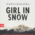 Cover Art for 9783442716609, GIRL IN SNOW: Wer bist du, wenn niemand dich beobachtet? - Roman by Danya Kukafka