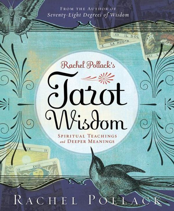 Cover Art for 9780738713090, Rachel Pollack’s Tarot Wisdom: Spiritual Teachings and Deeper Meanings by Rachel Pollack